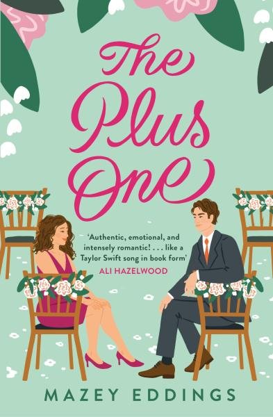 The Plus One: The next sparkling &amp; swoony enemies-to-lovers rom-com from the author of the TikTok-hit, A Brush with Love! - Mazey Eddings