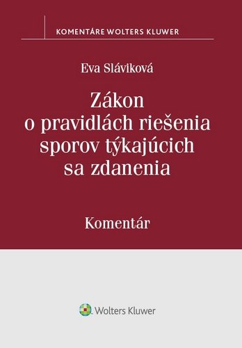Levně Zákon o pravidlách riešenia sporov týkajúcich sa zdanenia - Eva Slavíková