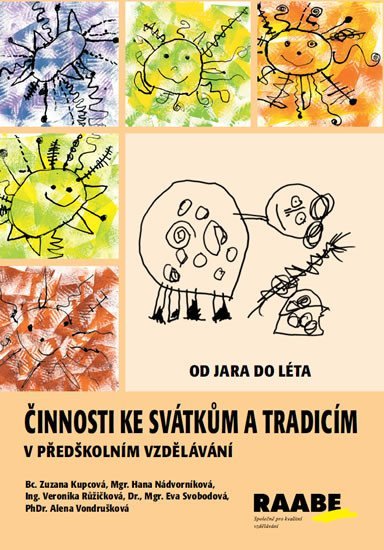 Činnosti ke svátkům a tradicím v předškolním vzdělávání - Od jara do léta - Zuzana Kupcová