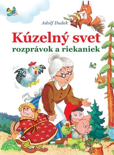 Levně Kúzelný svet rozprávok a riekaniek - Adolf Dudek