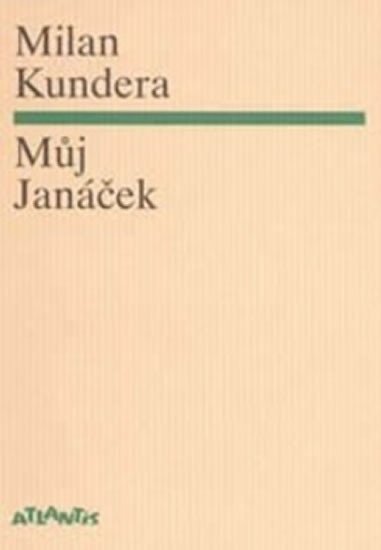Levně Můj Janáček - Milan Kundera
