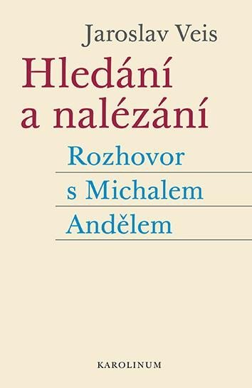 Levně Hledání a nalézání - Rozhovor s Michalem Andělem - Jaroslav Veis