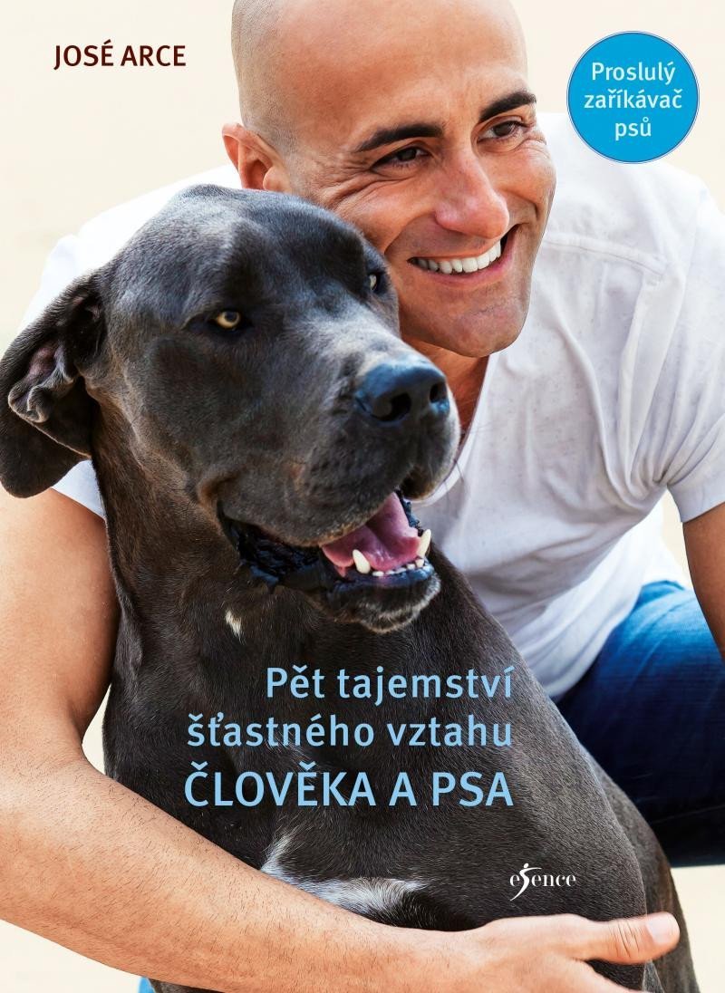 Levně Pět tajemství šťastného vztahu člověka a psa, 2. vydání - José Arce
