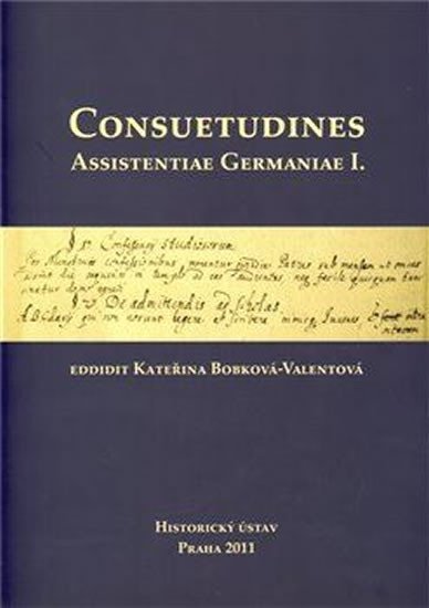 Levně Consuetudines. Assistentiae Germaniae I. - Kateřina Bobková-Valentová