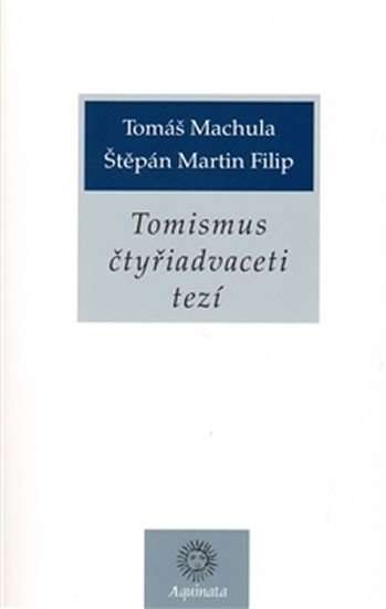 Levně Tomismus čtyřiadvaceti tezí - Tomáš Machula