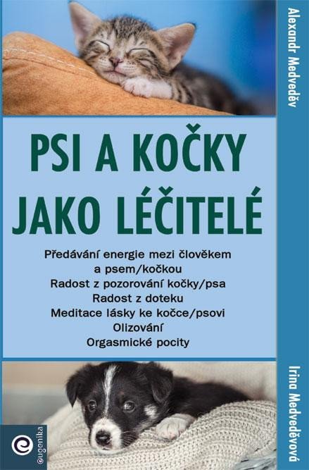 Levně Psi a kočky jako léčitelé - Alexandr Medveděv; Irina Medveděvová