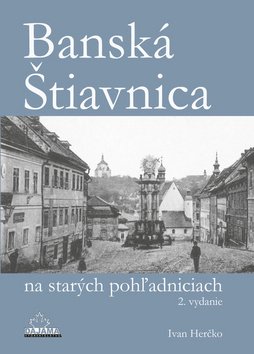 Levně Banská Štiavnica na starých pohľadniciach - Ivan Herčko