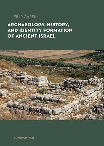 Levně Archaeology, History, and Formation of Identity in Ancient Israel - Filip Čapek