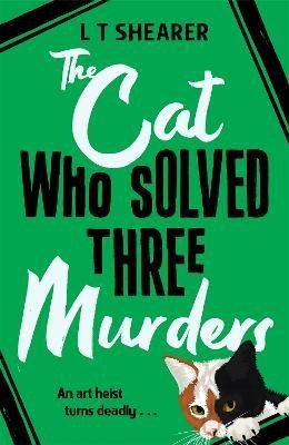 Levně The Cat Who Solved Three Murders: A Comforting Cosy Mystery - L. T. Shearer