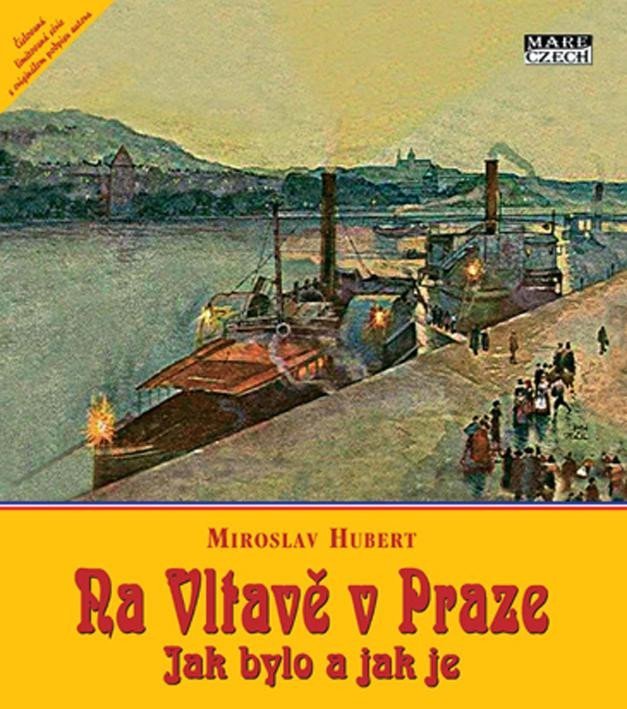 Levně Na Vltavě v Praze – Jak bylo a jak je - Miroslav Hubert