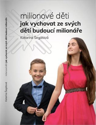 Levně Milionové děti - Jak vychovat ze svých dětí budoucí milionáře - Katarína Segati