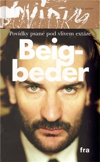 Povídky psané pod vlivem extáze - brož. - Frédéric Beigbeder