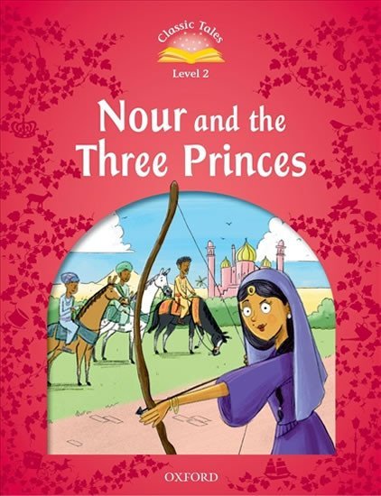 Levně Classic Tales 2 Nour and the Three Princes (2nd) - Sue Arengo