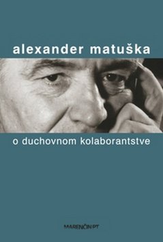 Levně O duchovnom kolaborantstve - Alexander Matuška