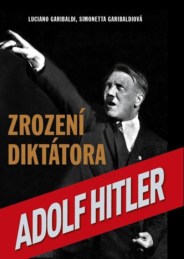 Zrození diktátora Adolf Hitler - Luciano Garibaldi
