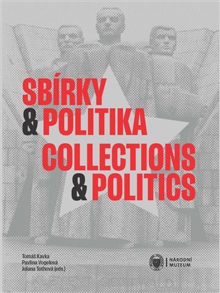 Levně Sbírky a politika / Collections and Politics - Tomáš Kavka