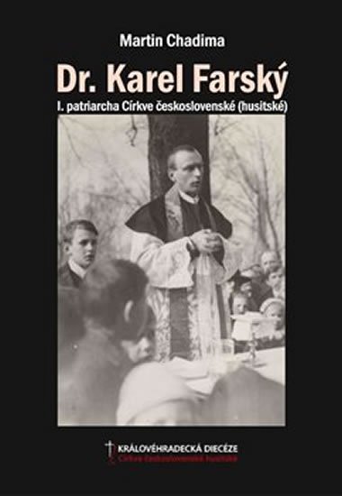 Levně Dr. Karel Farský - I. patriarcha Církve československé (husitské) - Martin Chadima