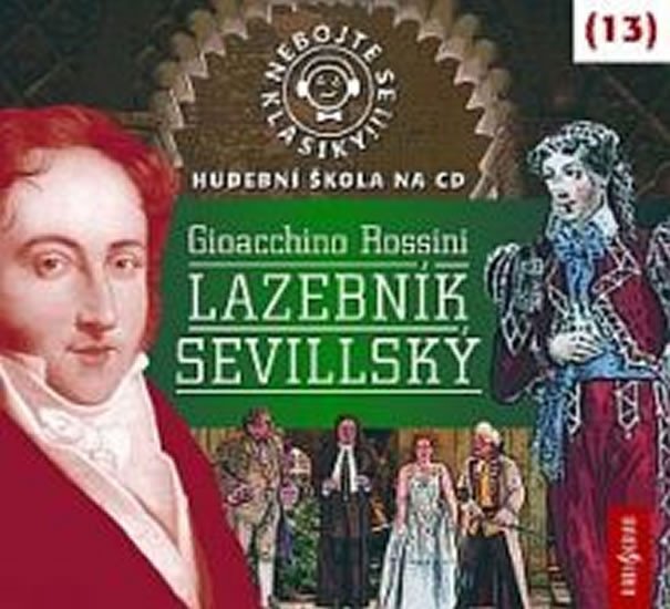 Levně Nebojte se klasiky 13 - Gioacchino Rossini: Lazebník sevillský - CD - Gioacchino Rossini