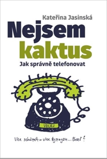 Nejsem kaktus: Jak správně telefonovat - Kateřina Jasinská