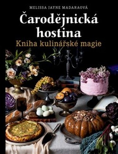 Čarodějnická hostina - Kniha kulinářské magie - Melissa Jayne Madaraová