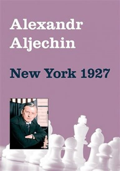 Levně New York 1927 - Alexandr Aljechin