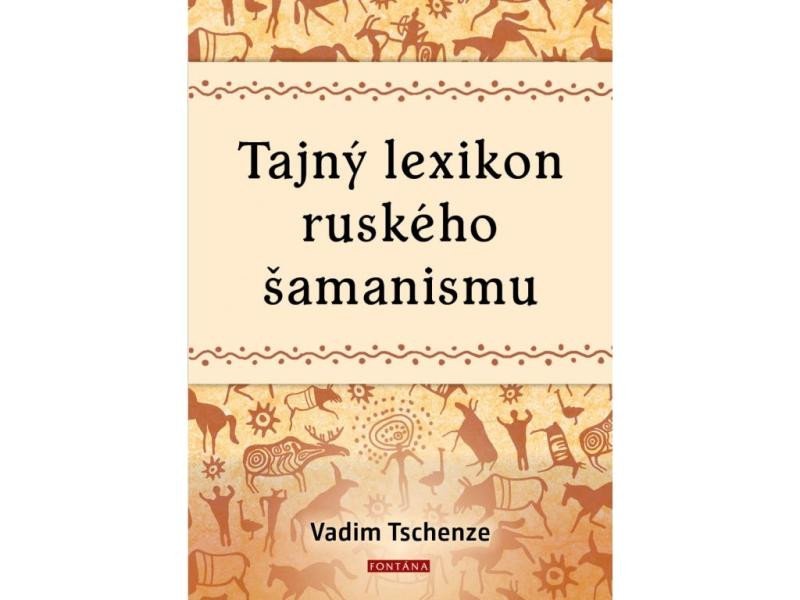 Levně Tajný lexikon ruského šamanismu - Vadim Tschenze