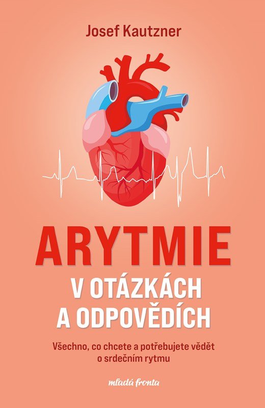 Levně Arytmie v otázkách a odpovědích - Všechno, co chcete a potřebujete vědět o srdečním rytmu - Josef Kautzner