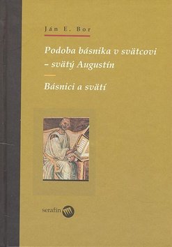 Levně Podoba básnika v svätcovi - svätý Augustín - Ján Elen Bor