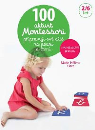 Levně 100 aktivit Montessori přípravuji své dítě na psaní a čtení - Marie-Héléne Place