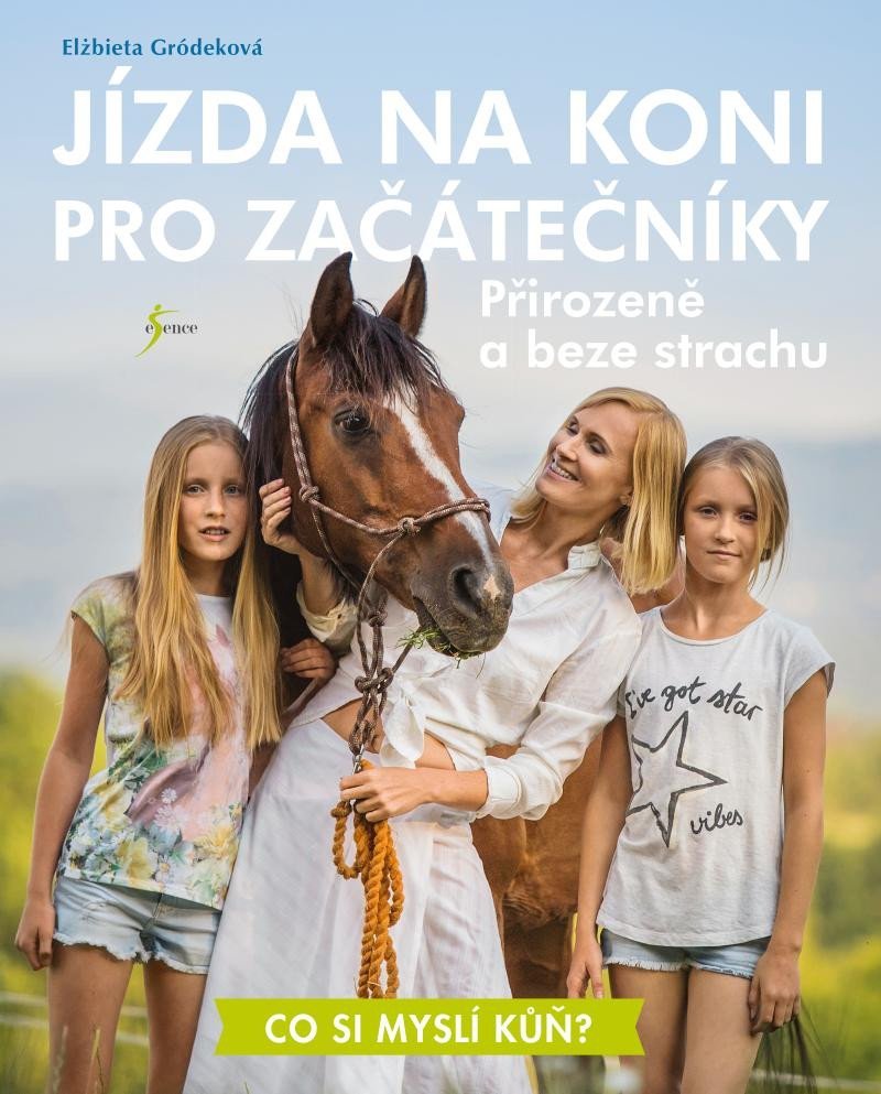 Jízda na koni pro začátečníky - Přirozeně a beze strachu - Elżbieta Gródeková