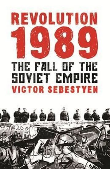 Levně Revolution 1989 : The Fall of the Soviet Empire - Victor Sebestyen