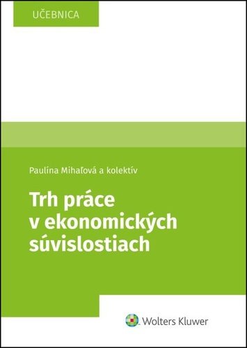 Levně Trh práce v ekonomických súvislostiach - Paulína Mihaľová