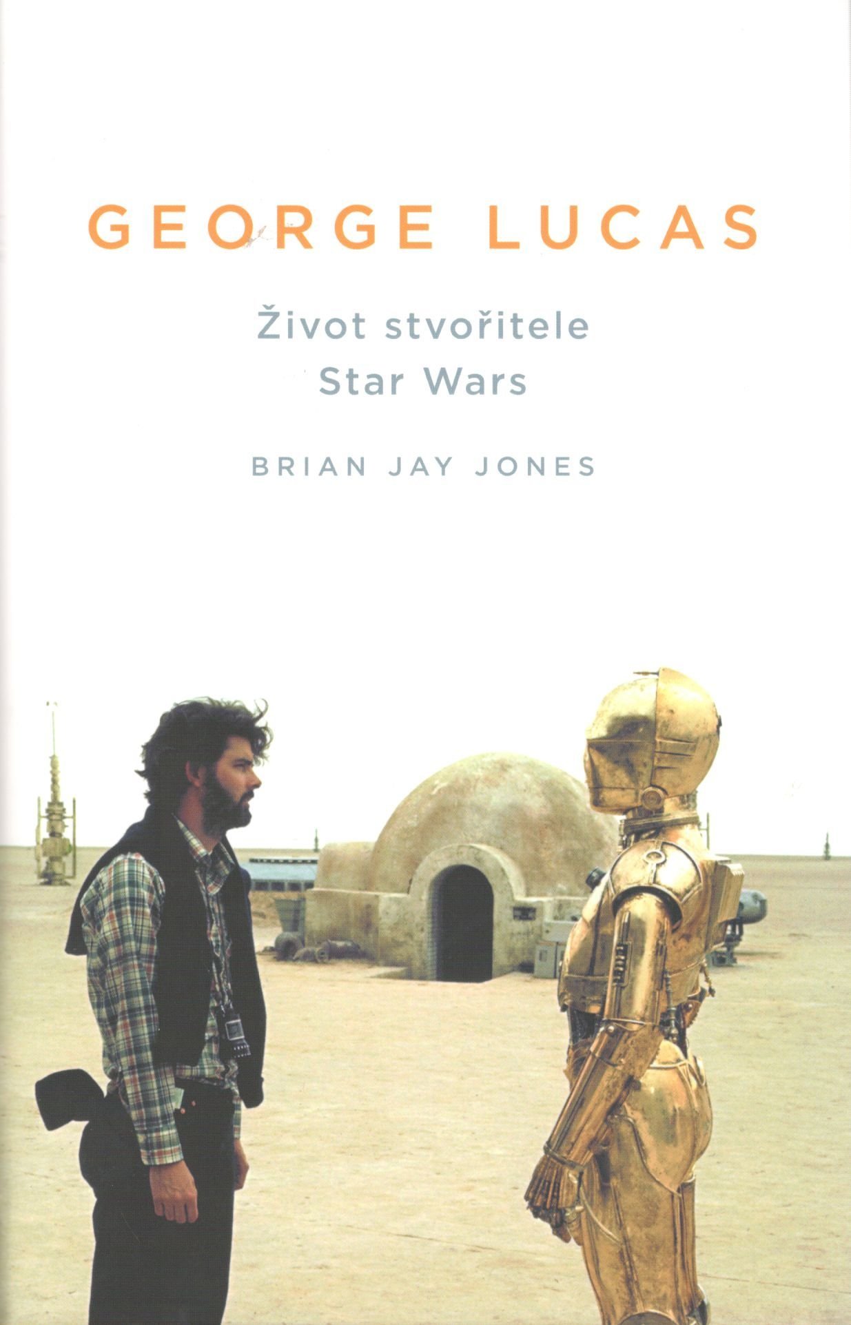 Levně George Lucas - Život stvořitele Star Wars - Brian Jay Jones