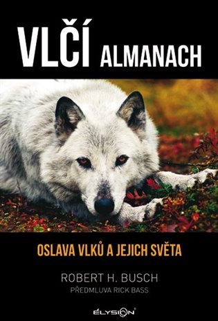 Vlčí almanach - Oslava vlků a jejich světa - Robert H. Busch