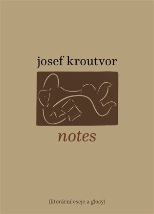 Notes - Literární eseje a glosy - Josef Kroutvor