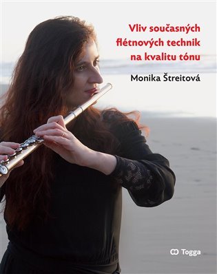 Levně Vliv současných flétnových technik na kvalitu tónu - Monika Štreitová