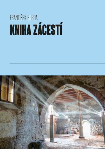 Kniha Zácestí - K transkulturní fenomenologii cestování a poutnictví aneb hodegetria - František Burda