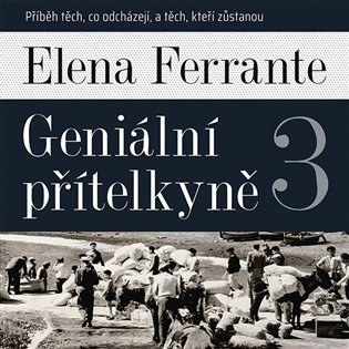 Levně Geniální přítelkyně 3 - Příběh těch, co odcházejí, a těch, kteří zůstanou - 2 CDmp3 (Čte Taťjána Medvecká) - Elena Ferrante