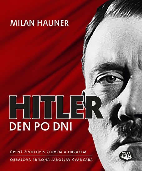 Levně Hitler den po dni - Úplný životopis slovem a obrazem - Jaroslav Čvančara