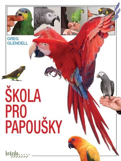 Product detail of Škola pro papoušky, 2.  vydání - Greg Glendell