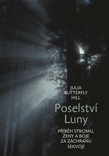 Poselství Luny - Příběh ženy, stromu a boje za záchranu sekvojí - Julia Butterfly Hill
