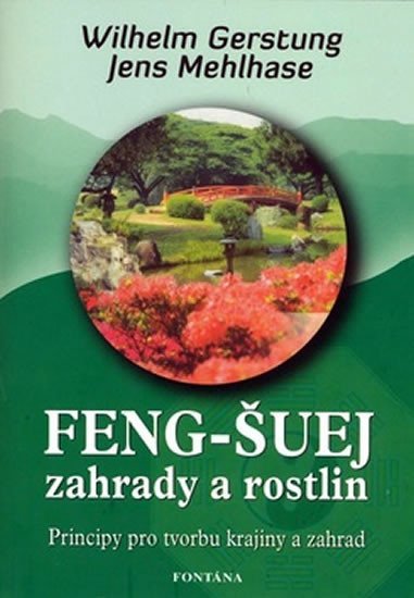 Feng-Šuej zahrady a rostlin - Wilhelm Gerstung; Jens Mehlhase