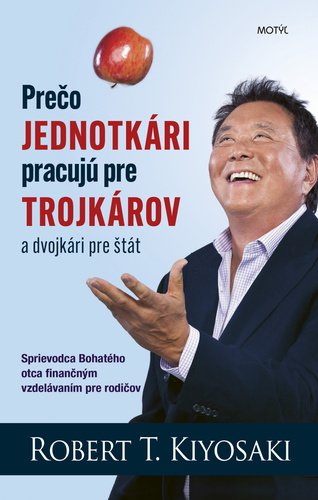 Levně Prečo jednotkári pracujú pre trojkárov a dvojkári pre štát - Robert Toru Kiyosaki