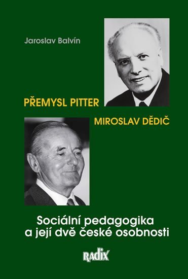Levně Sociální pedagogika a její dvě české osobnosti - Přemysl Pitter a Miroslav Dědič - Jaroslav Balvín