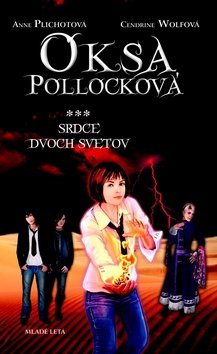 Oksa Pollocková Srdce dvoch svetov - Anne Plichotová; Cendrine Wolfová