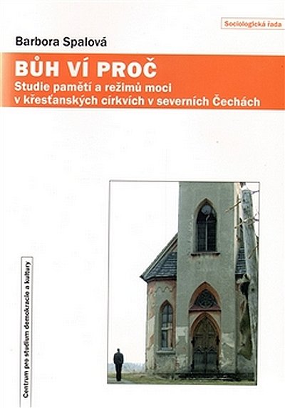 Levně Bůh ví proč - Paměti a režimy moci v křesťanských církvích v severních Čechách - Barbora Spalová