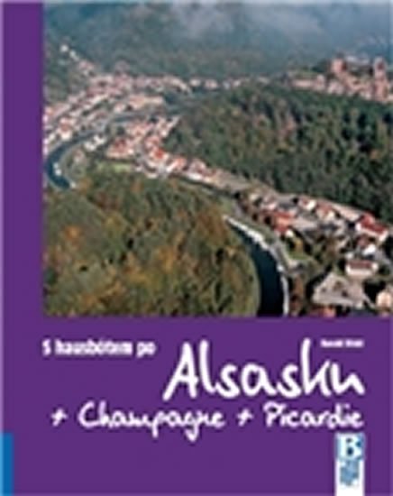 S hausbótem po Alsasku, Champagne a Picardie. Ze Strasbourg přes Lutzelbourg, Arzviller a Reims do Amiens, Lille a Douai - Harald Böckl