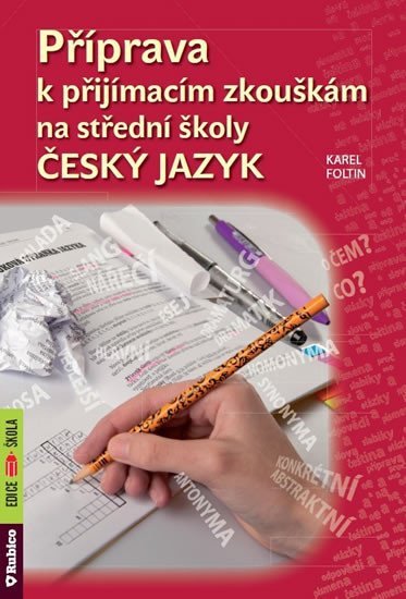 Levně Příprava k přijímacím zkouškám na střední školy - Český jazyk - Karel Foltin