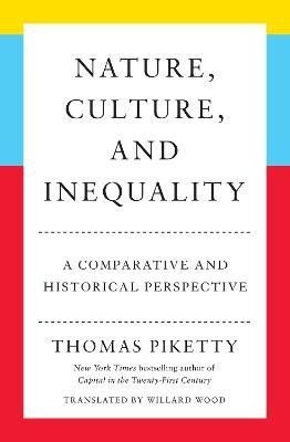 Levně Nature, Culture, and Inequality: A Comparative and Historical Perspective - Thomas Piketty