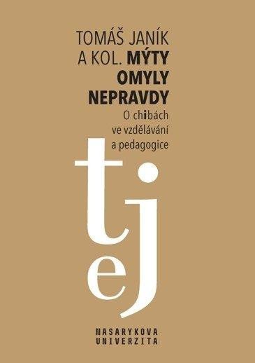 Mýty, omyly, nepravdy - O „chibách“ ve vzdělávání a pedagogice - Tomáš Janík